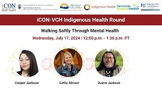 iCON VCH Indigenous Health Round: Walking Softly Through Mental Health