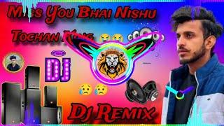 Tochan King Nishu Dj Remix ||I Miss You Bro ||Nishu Deshwal ||Dj Remix ||Sad Song  ||Dj Mohendr