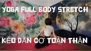 Yoga: FULL BODY STRETCH, KÉO DÃN CƠ TOÀN THÂN