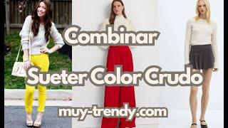 Outfits para Mujer con SUETER CRUDO : Invierno 2025 - MUY TRENDY