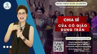Chia sẻ của cô giáo Dung Trần | Dung Trần Hair Academy