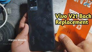 Vivo V21 Broken Back Replacement by waqas mobile