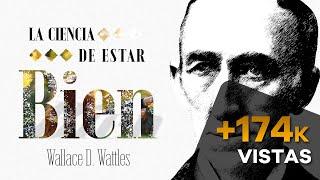 LA CIENCIA DE ESTAR BIEN AUDIOLIBRO COMPLETO EN ESPAÑOL - WALLACE D. WATTLES - AUDIOLIBRO METAFÍSICA