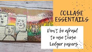 Collage essentials- Don't be afraid to use those Ledger papers.