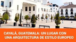 Cayalá, Guatemala: Un lugar que posee una arquitectura de estilo europeo