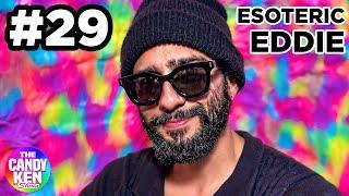 THE CANDY KEN SHOW #29 - Esoteric Eddie