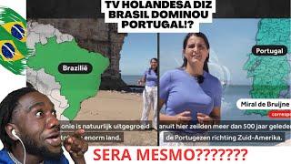 Africano reage;TV HOLANDESA DIZ QUE O BRASIL TEM O MAIOR DOMÍNIO E INFLUÊNCIA DO QUE PORTUGAL 