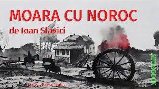 MOARA CU NOROC - Ioan Slavici | AudioBOOK de Razvan Bulus