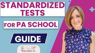 A Guide to Standardized Tests for PA School | The Posh PA