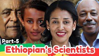 Ethiopia’s Brilliant Minds- who are changing the world-Part 5