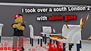 I took over a server with new admin guns in roblox south london 2