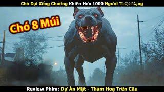 [Review Phim] Chó Dại Xổng Chuồng Khiến Hơn 1000 Người Thiệt Mạng - Tóm tắt Phim Mới 2024