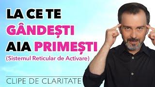 La ce te gândești aia primești | Sistemul Reticular de Activare - Daniel Cirț