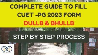 How to Fill CUET PG 2023 Application Form for DULLB & BHULLB | Step by Step Process Explained