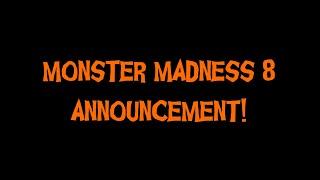 Monster Madness 8 Announcement!