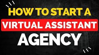 How to start a Virtual Assistant Agency