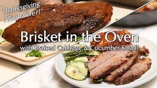 Brisket in the Oven with Braised Cabbage & Cucumber Salad!  A Thanksgiving Alternative?!