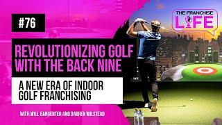 Ep 76: Revolutionizing Golf with The Back Nine – A New Era of Indoor Golf Franchising