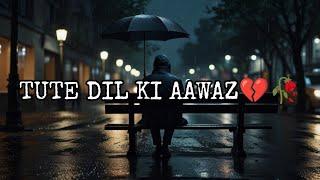 SAD NIGHT SONG TUTE DIK KI AAWAZ [SLOWED+REVERB]