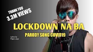 LOCKDOWN NA BA |  Lowbat Na Ba (PARODY)by Jeoff Nagal / papsi Jopz tv