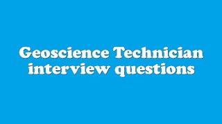 Geoscience Technician interview questions