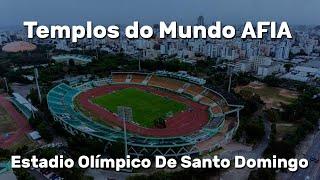 Templos do Mundo AFIA capítulo 8 - Estádio Olímpico Félix Sanchez