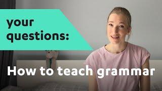 Q&A #01: How to teach grammar