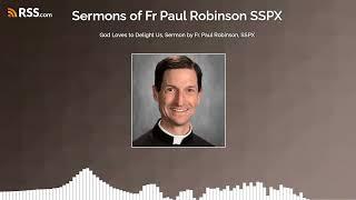 God Loves to Delight Us, Sermon by Fr. Paul Robinson, SSPX