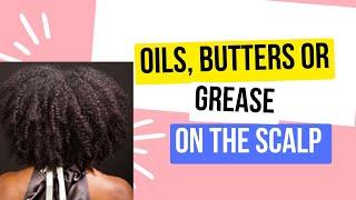 Should we use oils, butters or grease on the scalp? Here what my dermatologist says!