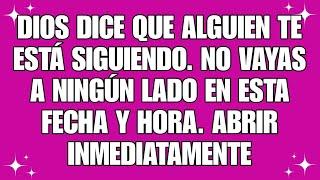 Alguien te está rastreando. No vayas a ningún lado en esta fecha y hora. Quieren... mensaje de Dios