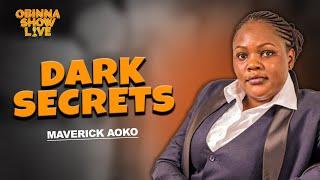 OBINNA SHOW LIVE: DARK SECRETS  - Maveric Aoko