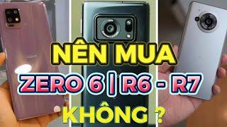 NÊN MUA SHARP ZERO 6 / SHARP R6 / SHARP R7 HAY KHÔNG - ƯU NHƯỢC ĐIỂM TỪNG MÁY LÀ GÌ ?