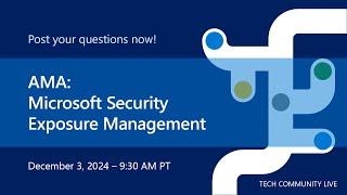 AMA: Microsoft Security Exposure Management - Tech Community Live