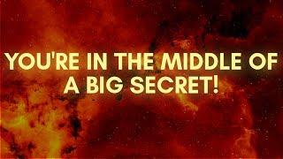 ANGELS SAY: YOU'RE IN THE MIDDLE OF A BIG SECRET!