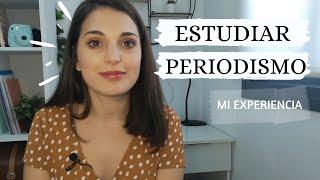 ESTUDIAR PERIODISMO | mi experiencia y consejos