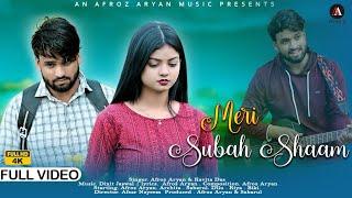 Meri Subah Shaam || Official Music Video || 4K Video || Afroz Aryan.