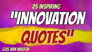 25 Inspiring Innovation Quotes