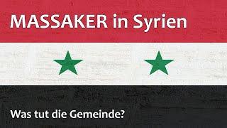 Massaker in Syrien  -  Was tut die Gemeinde?