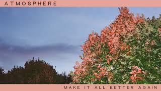 Atmosphere - Make It All Better Again (Official Audio)