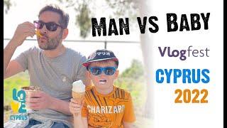 Man vs Baby  - 2022 Cyprus Vlogfest entry #TheVlogfest #VlogfestCyprus