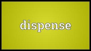 Dispense Meaning