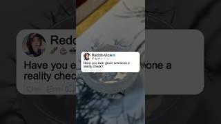 Have you ever given someone a reality check? #shorts #story #reddit
