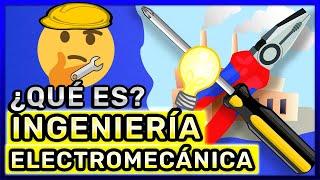 ¿QUÉ ES LA INGENIERÍA ELECTROMECÁNICA? | Que Hace un Ingeniero Electromecánico