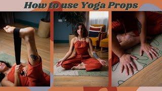 HOW TO USE YOGA PROPS | blocks, bolsters and straps in your practice