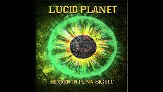 Lucid Planet - Hidden In Plain Sight