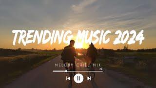 Trending music 2024 ~ Tiktok trending songs ~ Viral songs that are actually good (Playlist Hits)