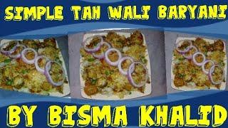 Simple Tah wali baryani | easy Baryani recipe | By Bisma khalid| BK