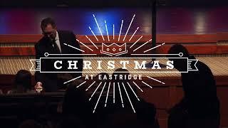 Christmas at Eastridge Church | Dec. 24-25, 2022