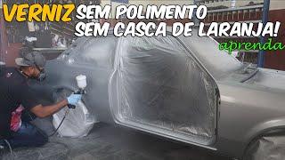 APLICAÇÃO DE VERNIZ SEM POLIMENTO e SEM CASCA DE LARANJA! Aprenda