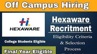 HEXAWARE Off Campus Recruitment | Final Year Eligible | No Experience Required 